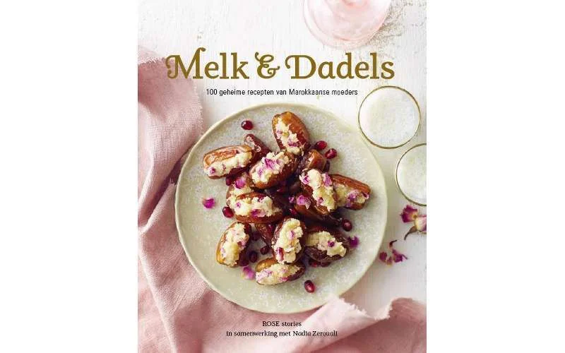 Melk en Dadels, 100 geheime recepten van Marokkaanse moeders